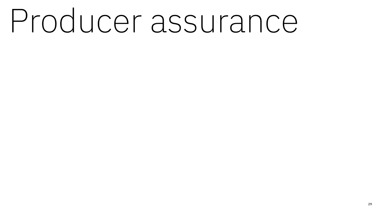 Producer assurance